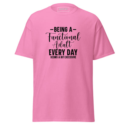 Sassy T-Shirt | “Being a functional adult seems a bit excessive” Dazz'Up Store