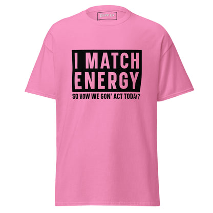 Sassy T-Shirt | « I match energy » Unisex Dazz'Up Store