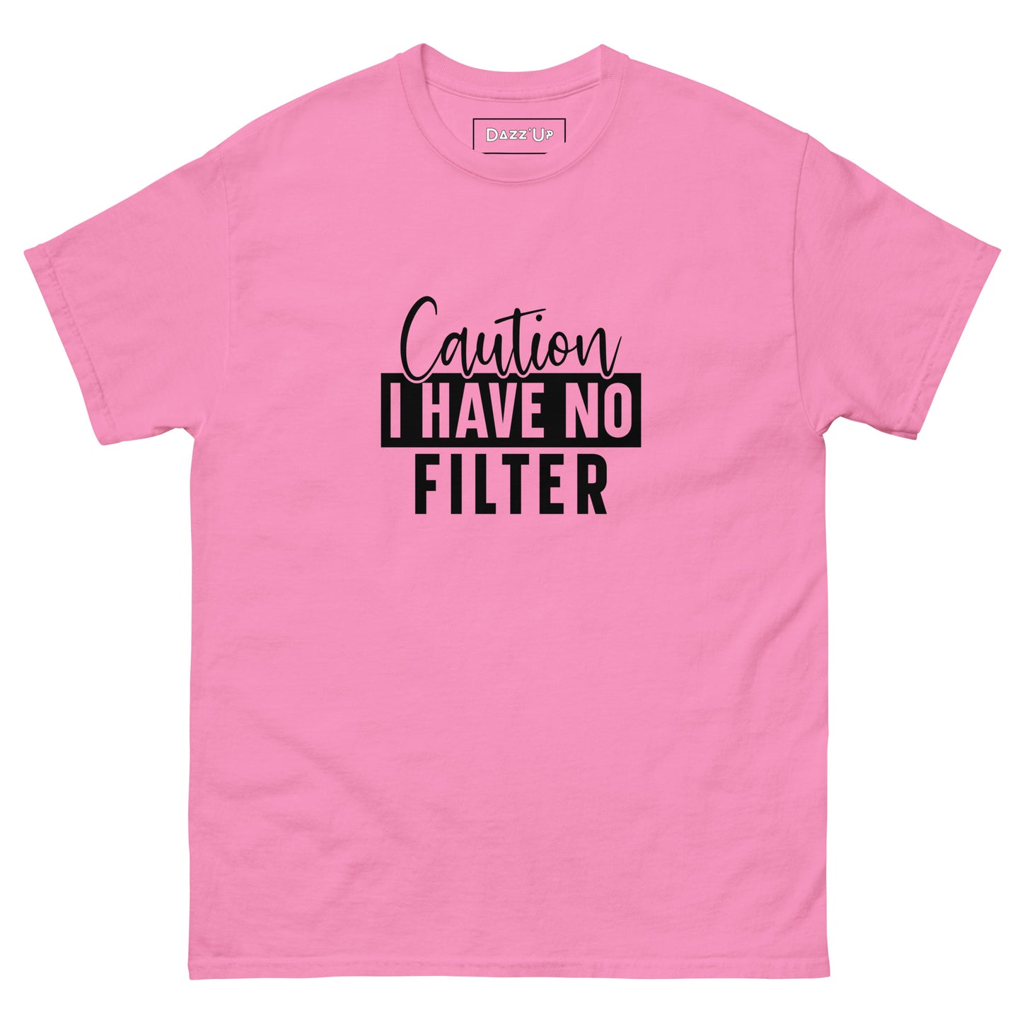 Sassy T-Shirt | « Caution, I have no filter  » Unisex Dazz'Up Store