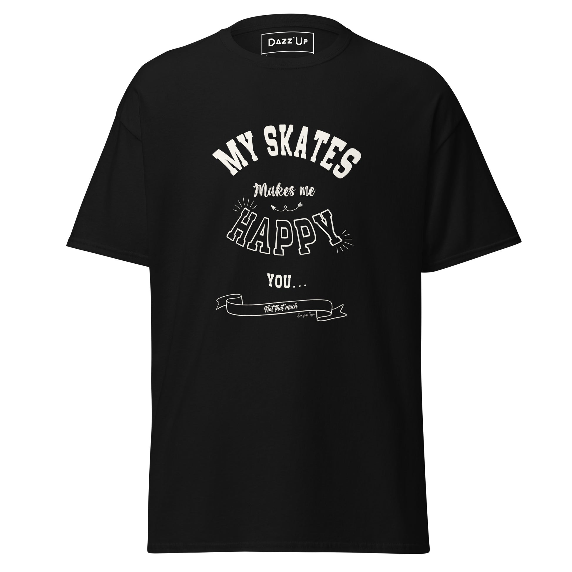 Unisex T-shirt | Rollerskater «My skates makes me Happy … » Dazz'Up Store