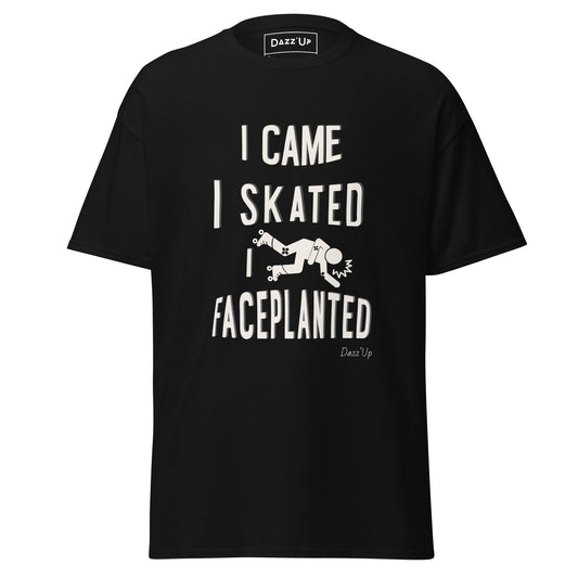 Unisex T-shirt | Rollerskater « I Came, I Skated, I Faceplanted » Dazz'Up Store