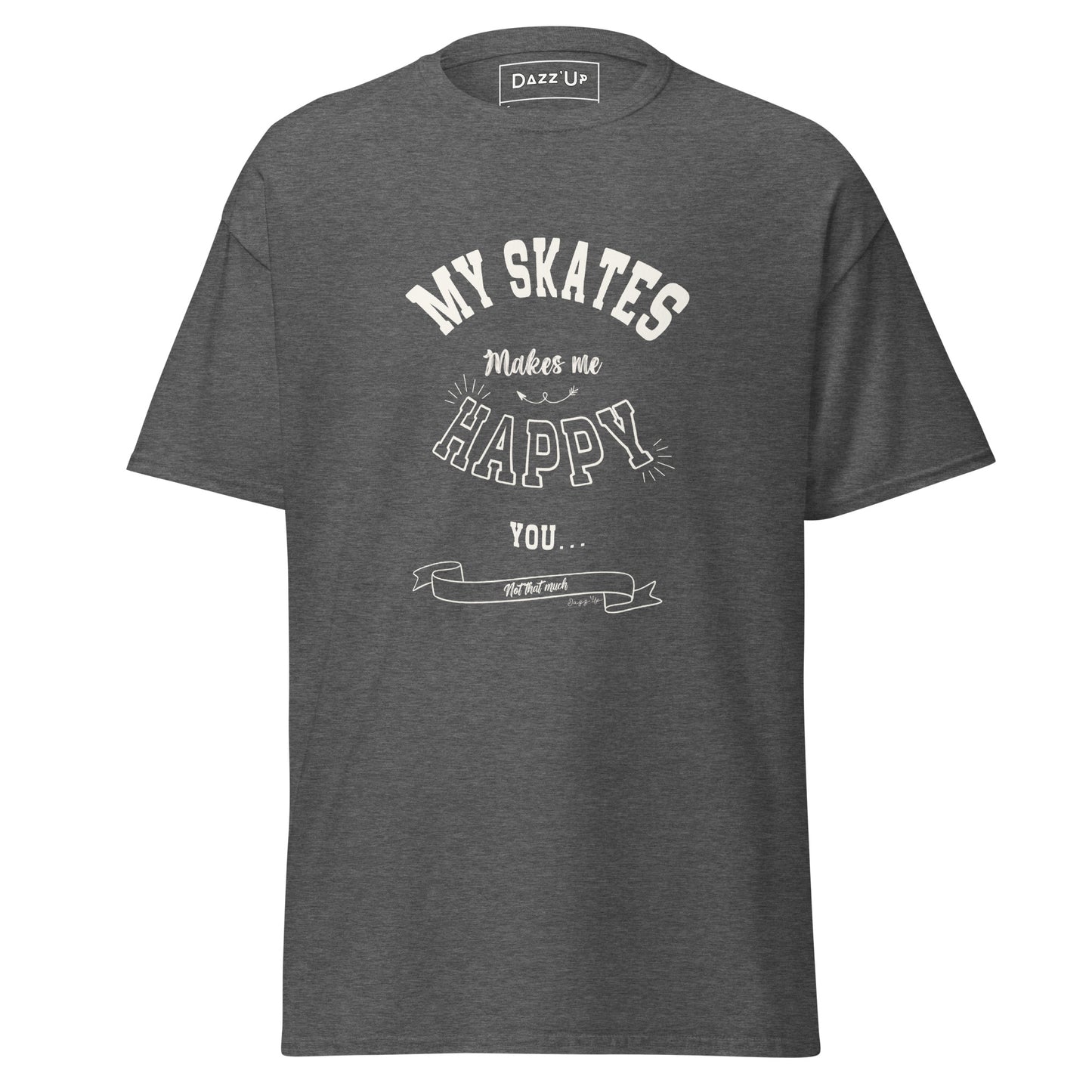 Unisex T-shirt | Rollerskater «My skates makes me Happy … » Dazz'Up Store