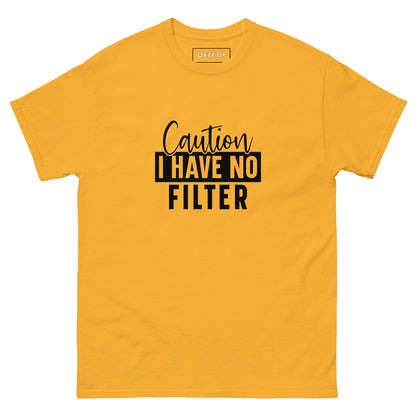 Sassy T-Shirt | « Caution, I have no filter  » Unisex Dazz'Up Store