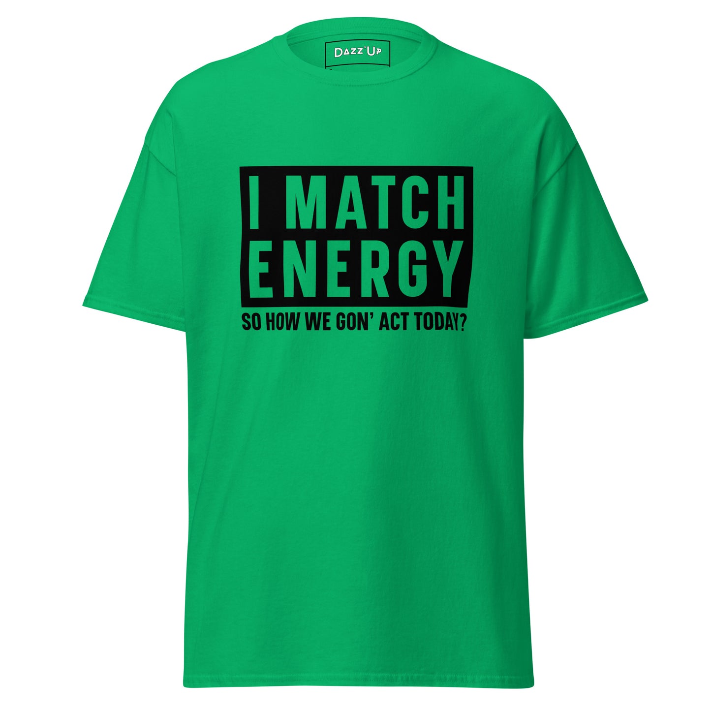 Sassy T-Shirt | « I match energy » Unisex Dazz'Up Store