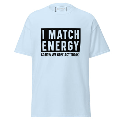 Sassy T-Shirt | « I match energy » Unisex Dazz'Up Store