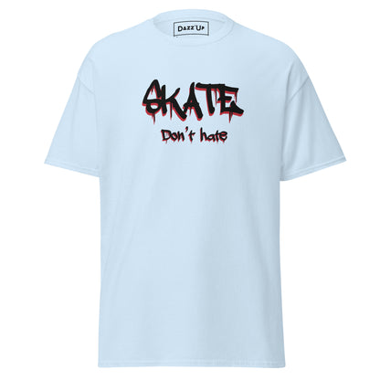 “Skate Don’t Hate” Unisexe  T-shirt - black font Dazz'Up Store