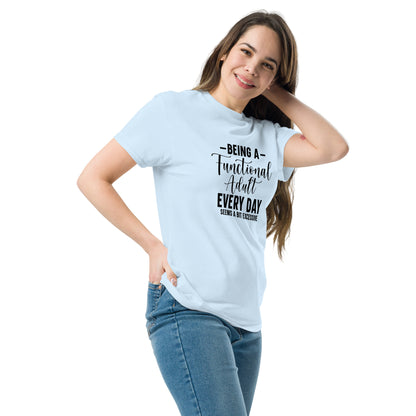 Sassy T-Shirt | “Being a functional adult every day seems a bit excessive” Dazz'Up Store