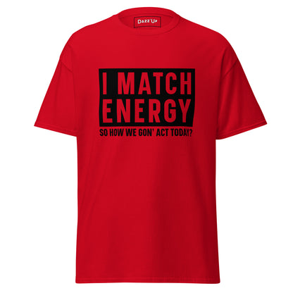 Sassy T-Shirt | « I match energy » Unisex Dazz'Up Store