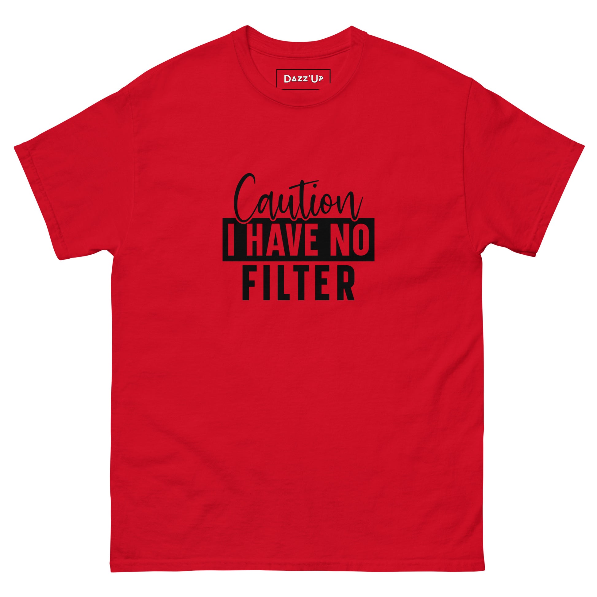 Sassy T-Shirt | « Caution, I have no filter  » Unisex Dazz'Up Store