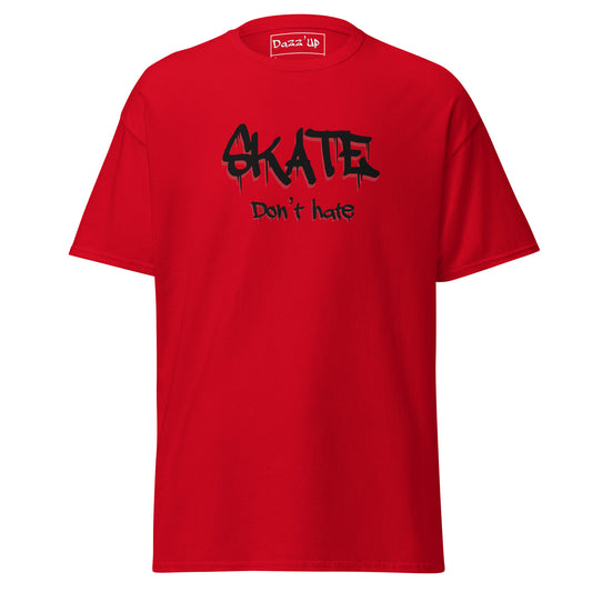 “Skate Don’t Hate” Unisexe  T-shirt - black font Dazz'Up Store