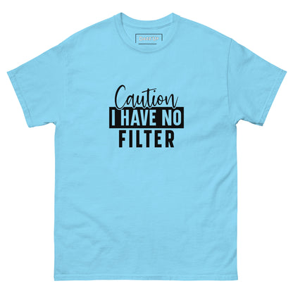 Sassy T-Shirt | « Caution, I have no filter  » Unisex Dazz'Up Store