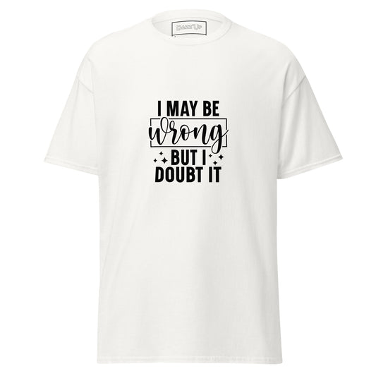 Sassy T-Shirt | “I might be wrong but I doubt it” Dazz'Up Store