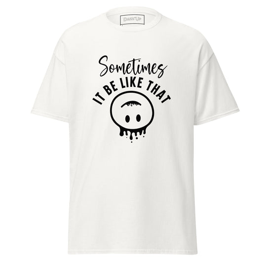 Sassy T-Shirt | «Sometimes, it’ll be like that» Unisex Dazz'Up Store