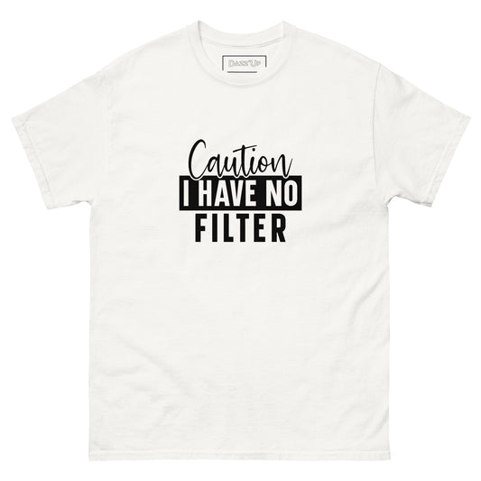 Sassy T-Shirt | « Caution, I have no filter  » Unisex Dazz'Up Store